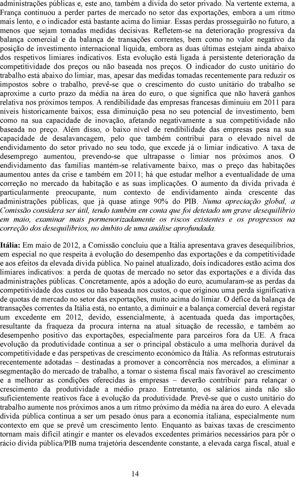 Essas perdas prosseguirão no futuro, a menos que sejam tomadas medidas decisivas.