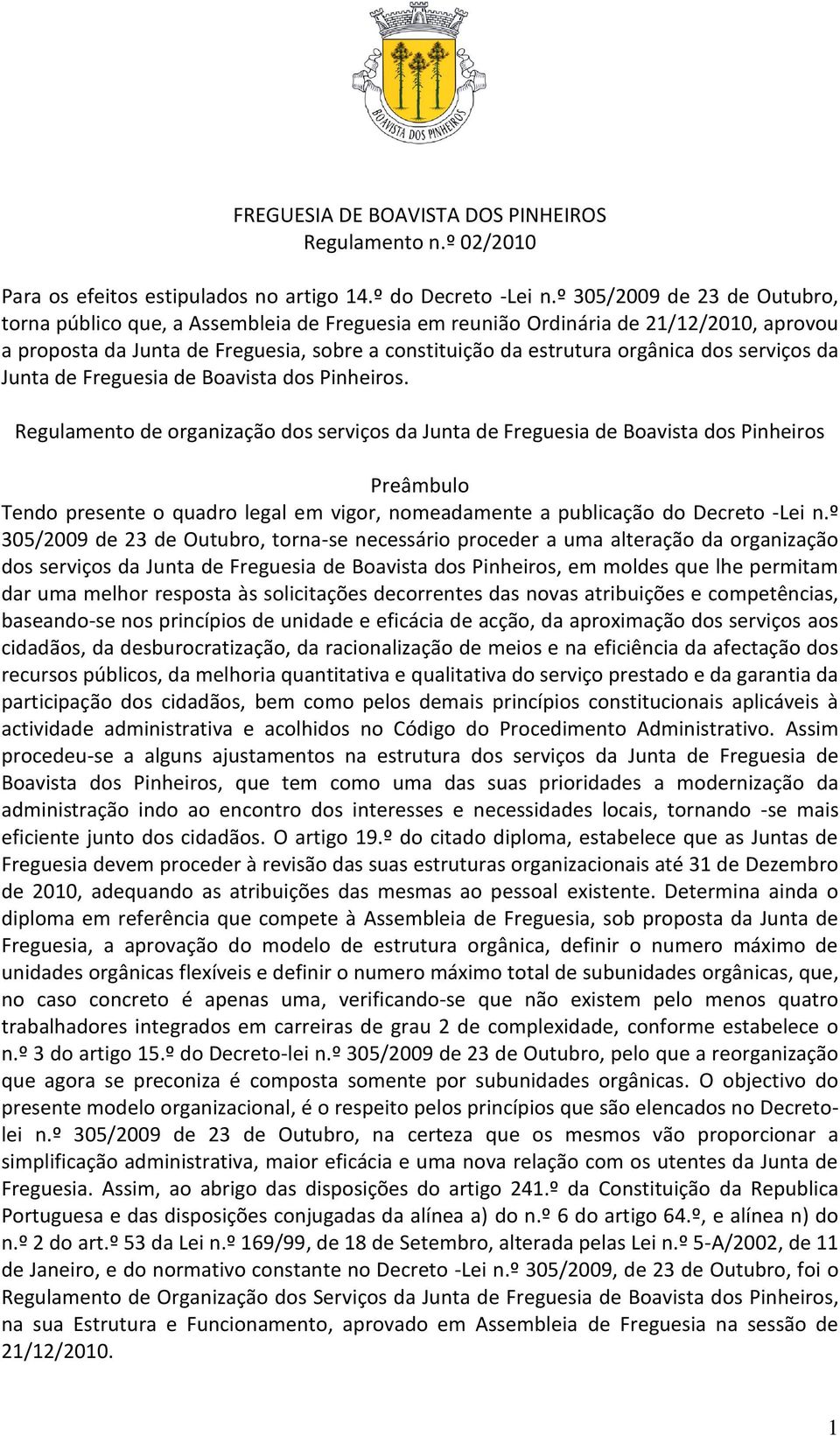 serviços da Junta de Freguesia de Boavista dos Pinheiros.