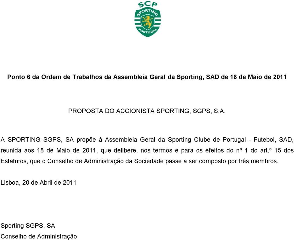 Portugal - Futebol, SAD, reunida aos 18 de Maio de 2011, que delibere, nos termos e para os efeitos do