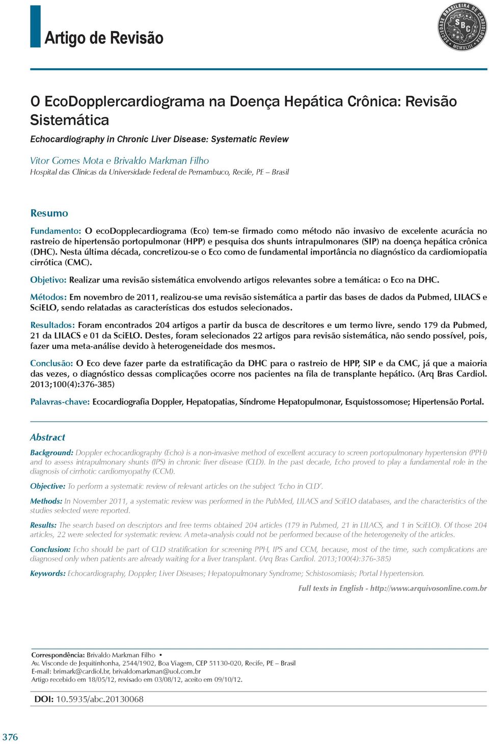 portopulmonar (HPP) e pesquisa dos shunts intrapulmonares (SIP) na doença hepática crônica (DHC).