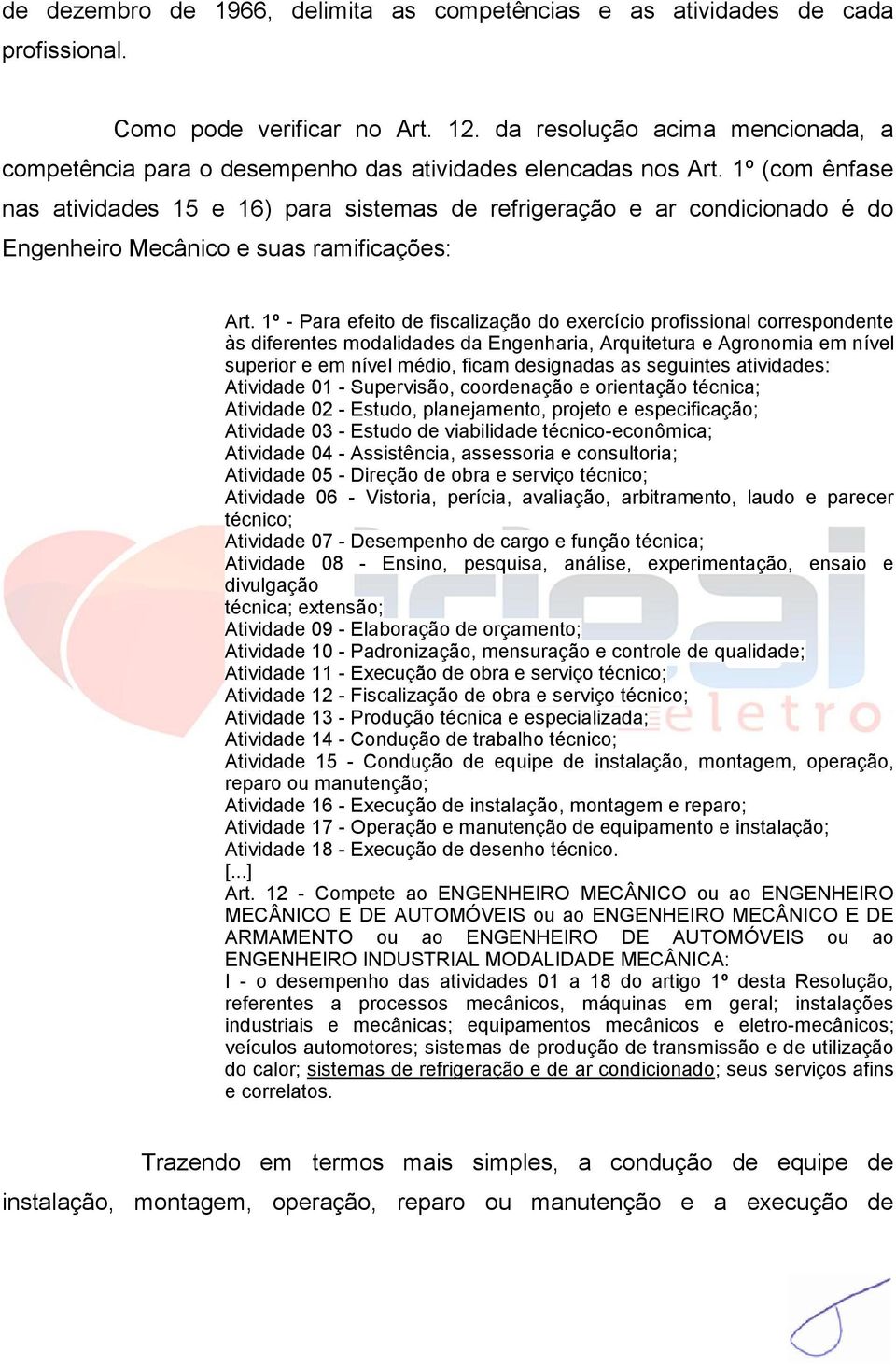 1º (com ênfase nas atividades 15 e 16) para sistemas de refrigeração e ar condicionado é do Engenheiro Mecânico e suas ramificações: Art.