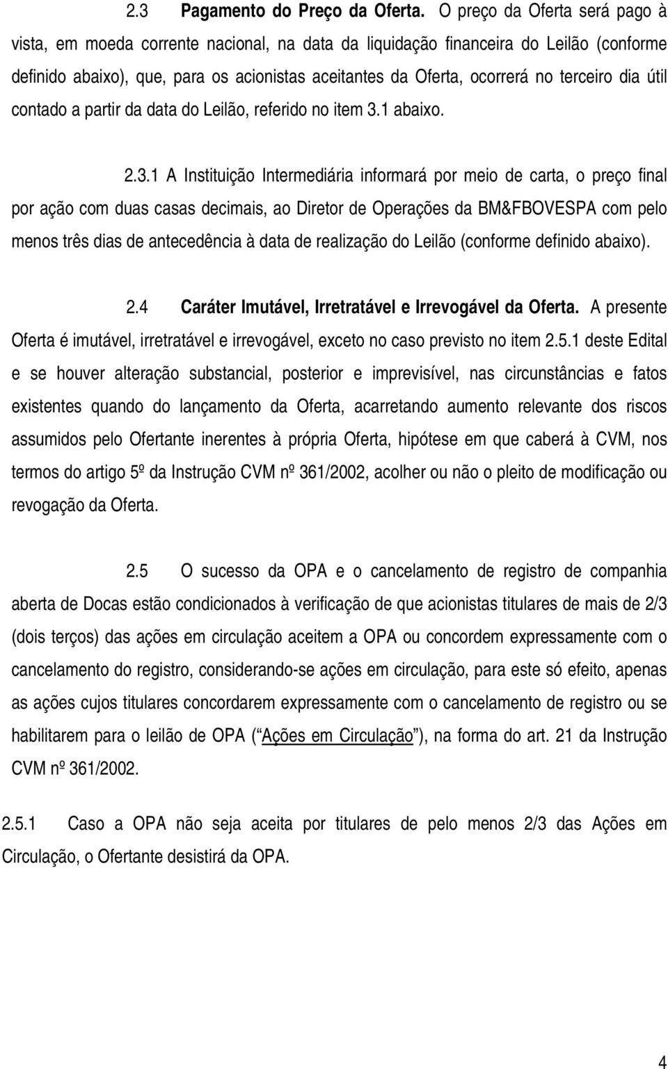 terceiro dia útil contado a partir da data do Leilão, referido no item 3.