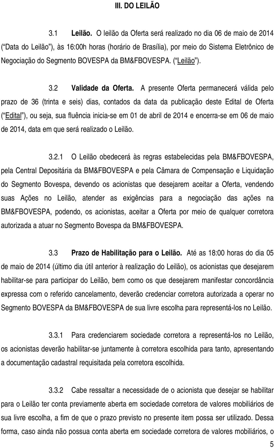 ( Leilão ). 3.2 Validade da Oferta.