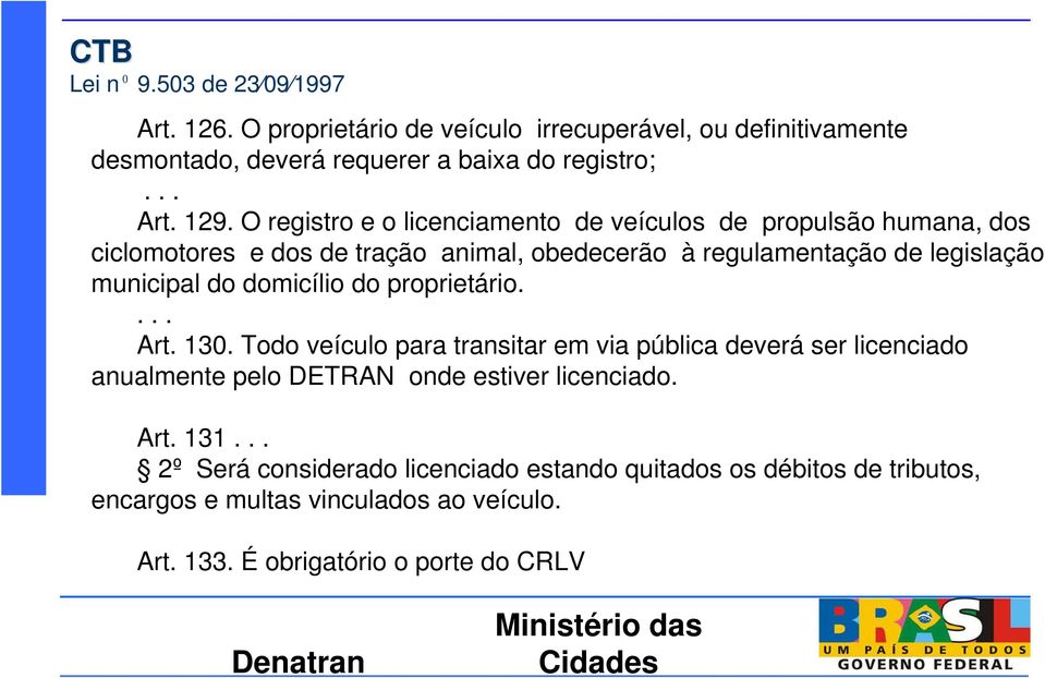 municipal do domicílio do proprietário. Art. 130.