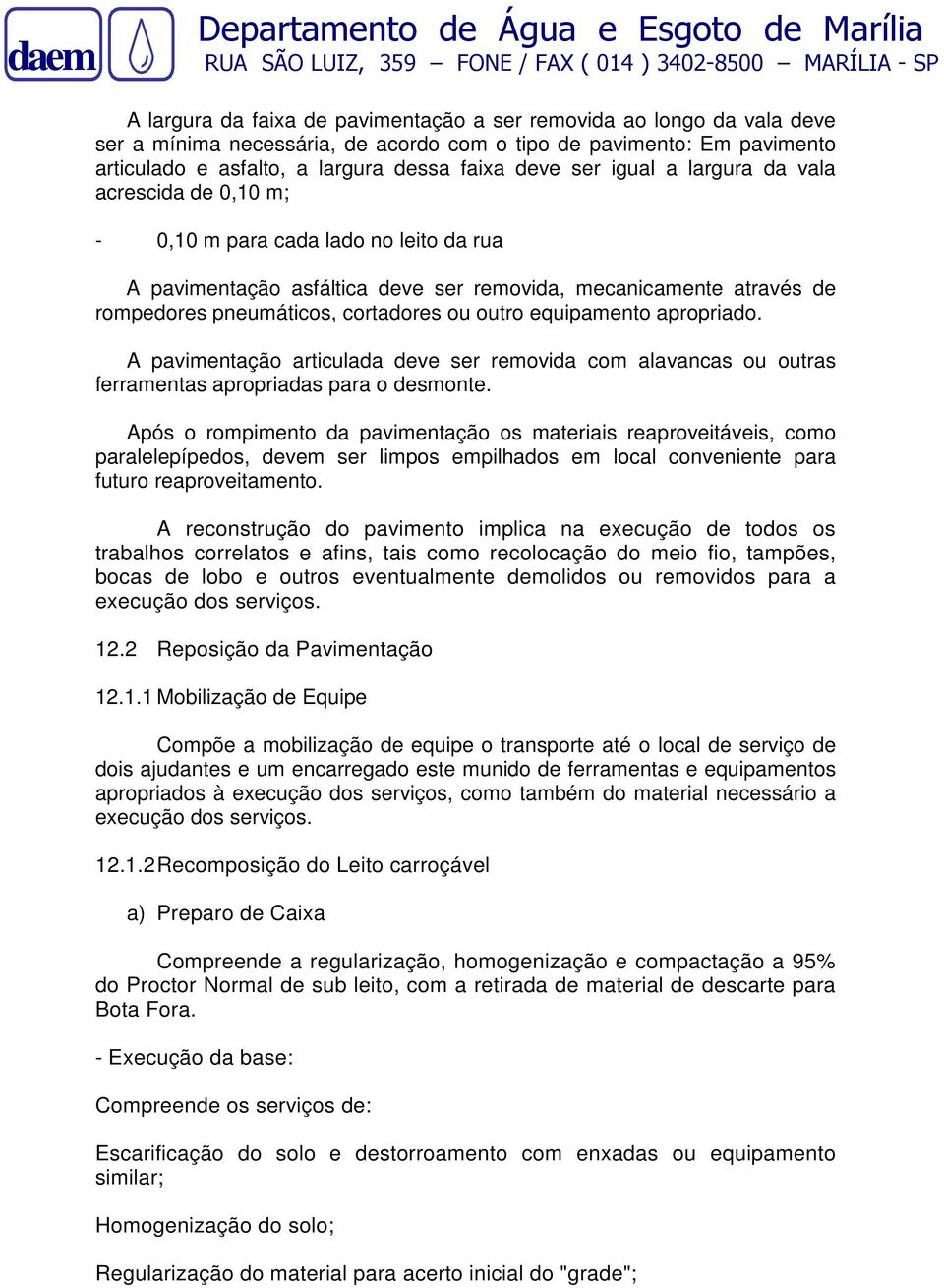 mecanicamente através de rompedores pneumáticos, cortadores ou outro equipamento apropriado.