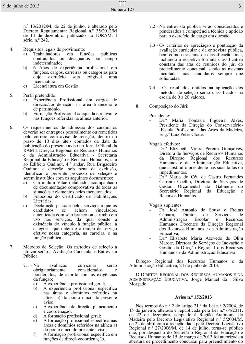 categorias para cujo exercício seja exigível uma licenciatura; c) Licenciatura em Gestão 5.