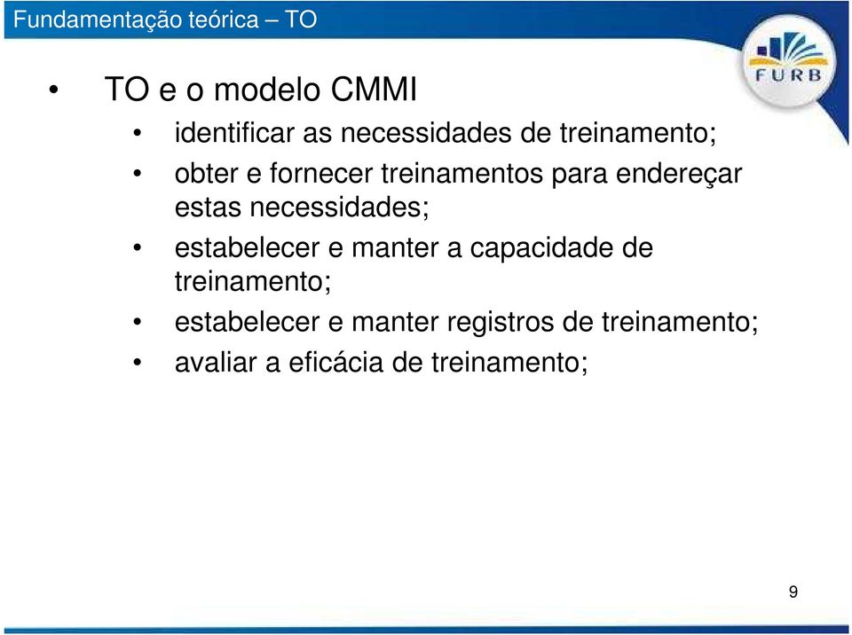 necessidades; estabelecer e manter a capacidade de treinamento;