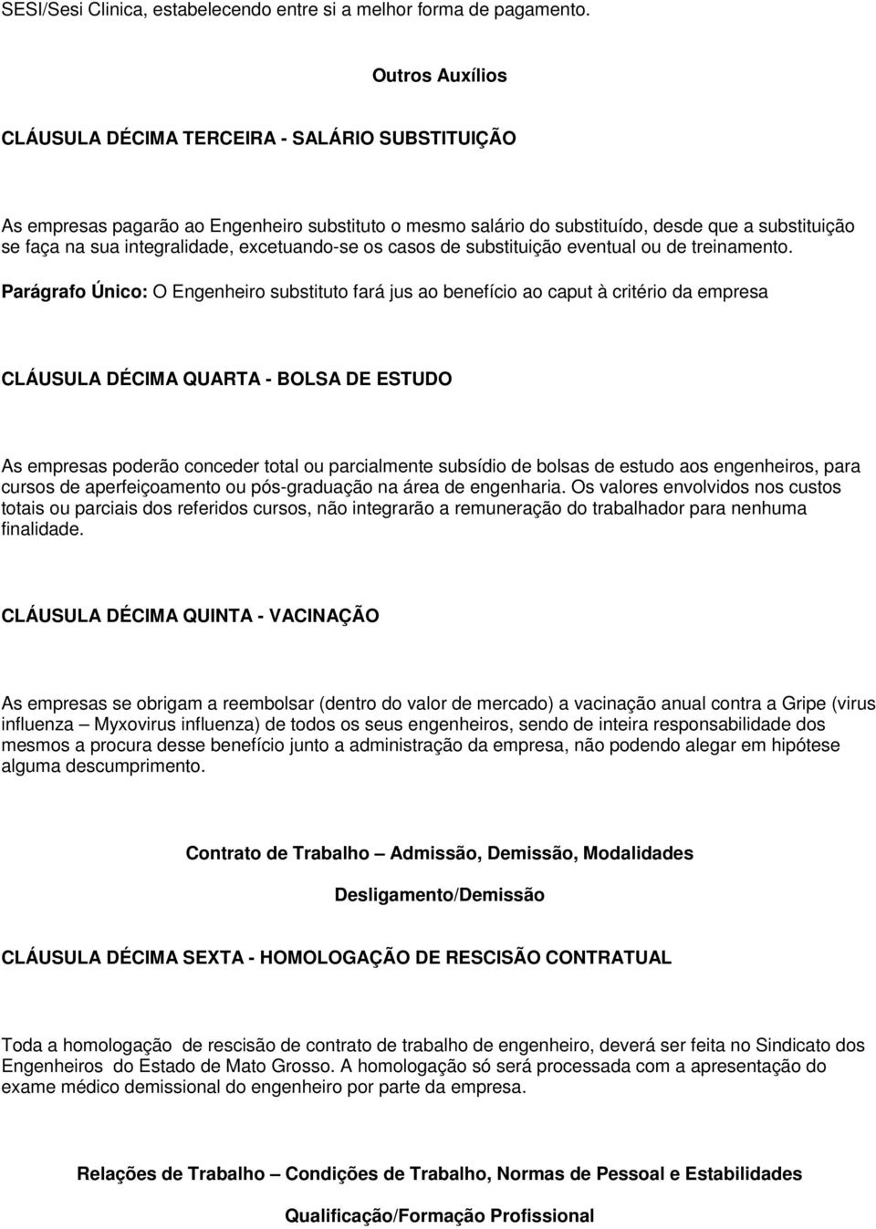 excetuando-se os casos de substituição eventual ou de treinamento.