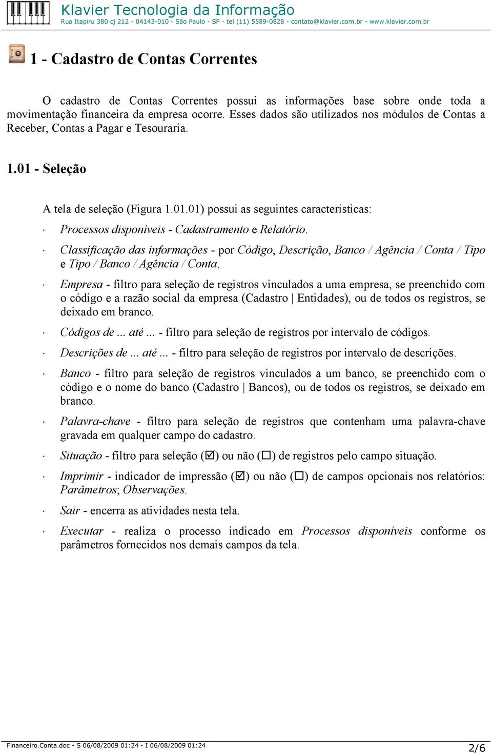 Classificação das informações - por Código, Descrição, Banco / Agência / Conta / Tipo e Tipo / Banco / Agência / Conta.