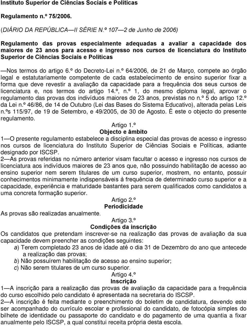 Ciências Sociais e Políticas Nos termos do artigo 6.º do Decreto-Lei n.