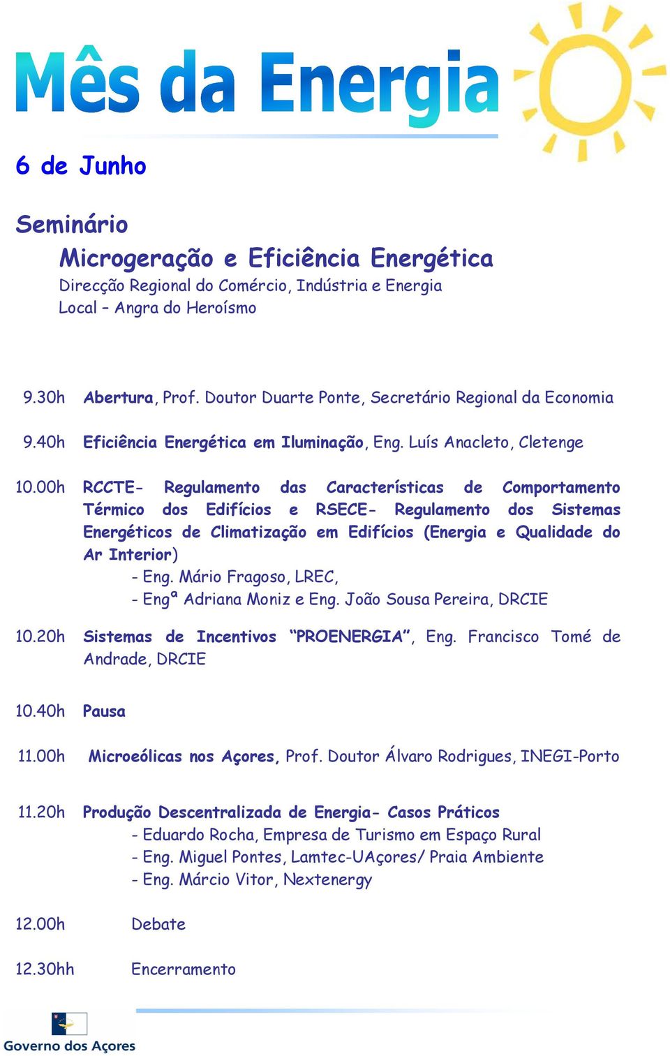 00h RCCTE- Regulamento das Características de Comportamento Térmico dos Edifícios e RSECE- Regulamento dos Sistemas Energéticos de Climatização em Edifícios (Energia e Qualidade do Ar Interior) - Eng.