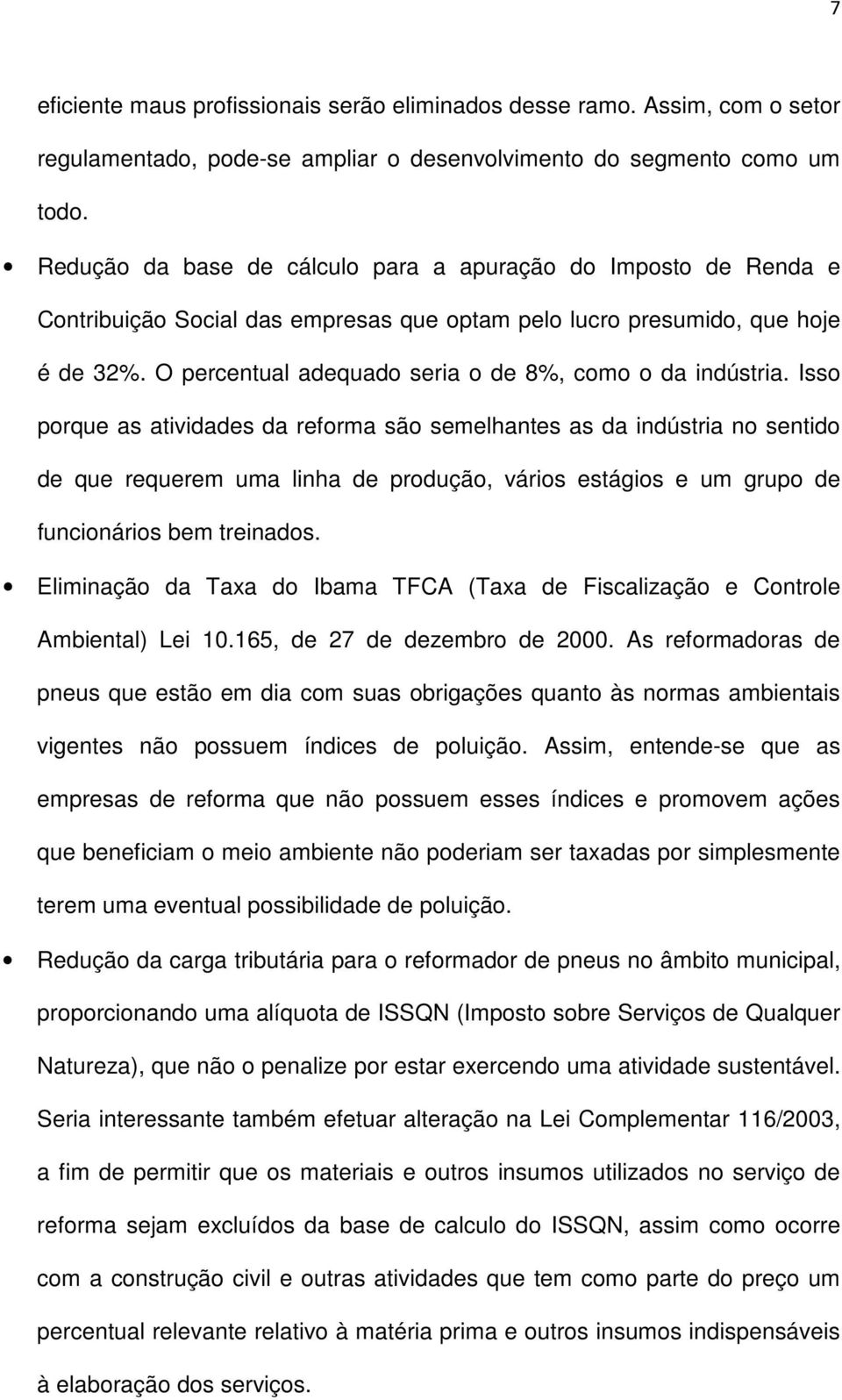 O percentual adequado seria o de 8%, como o da indústria.