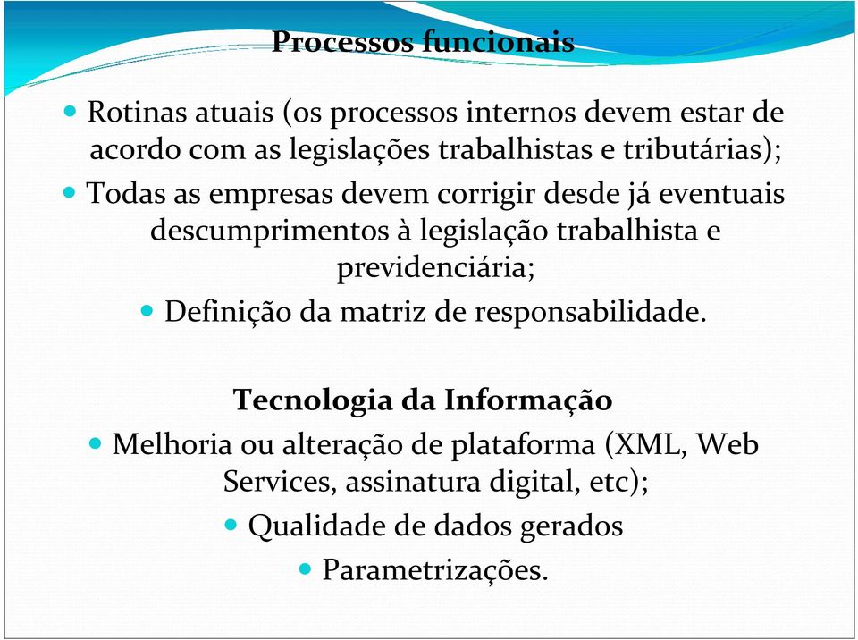 legislação trabalhista e previdenciária; Definição da matriz de responsabilidade.