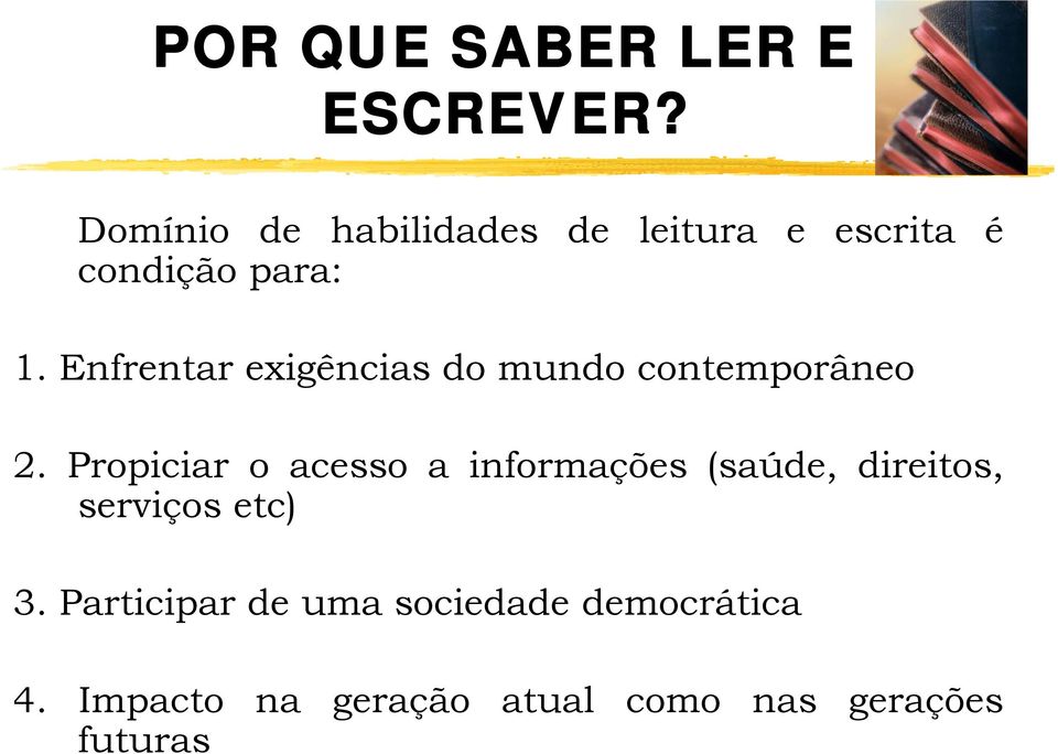 Enfrentar exigências do mundo contemporâneo 2.