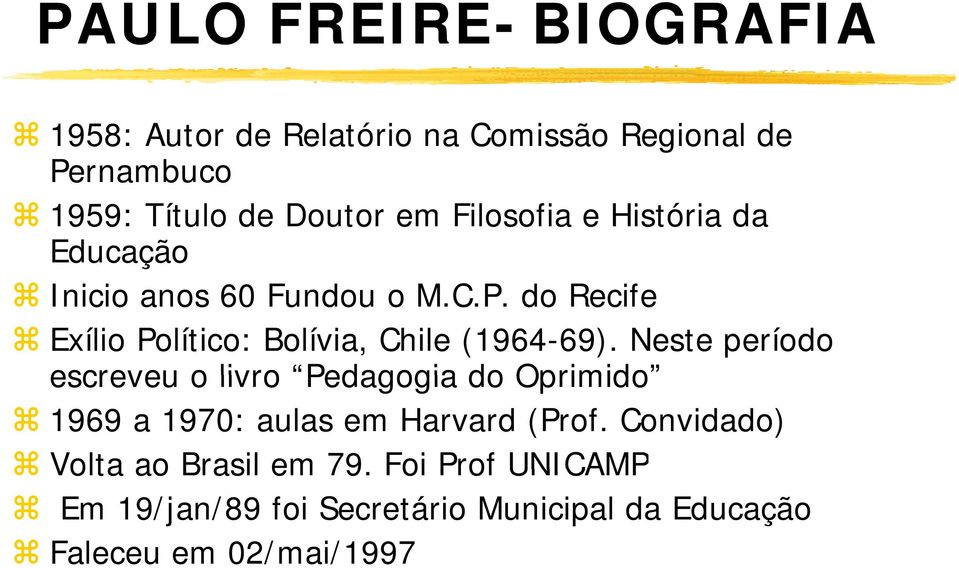 do Recife Exílio Político: Bolívia, Chile (1964-69).