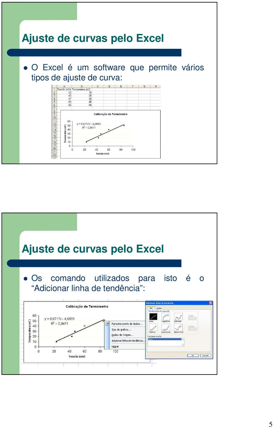 curva: Ajuste de curvas pelo Excel Os comando