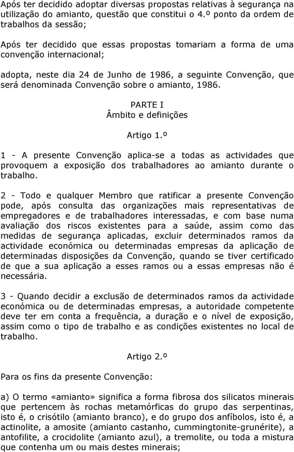 denominada Convenção sobre o amianto, 1986. PARTE I Âmbito e definições Artigo 1.