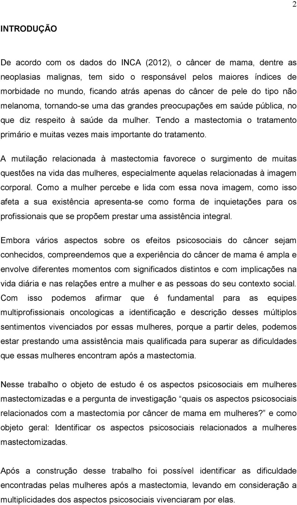 Tendo a mastectomia o tratamento primário e muitas vezes mais importante do tratamento.