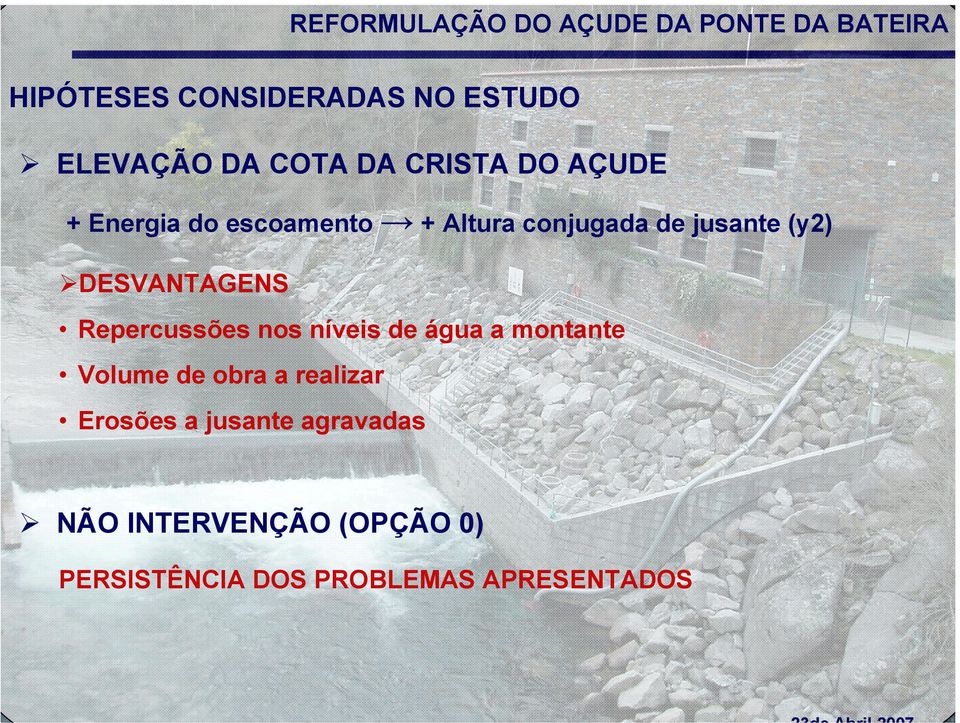 Repercussões nos níveis de água a montante Volume de obra a realizar