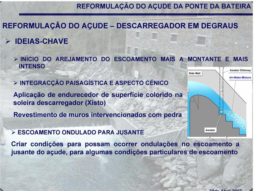 descarregador (Xisto) Revestimento de muros intervencionados com pedra ESCOAMENTO ONDULADO PARA JUSANTE Criar