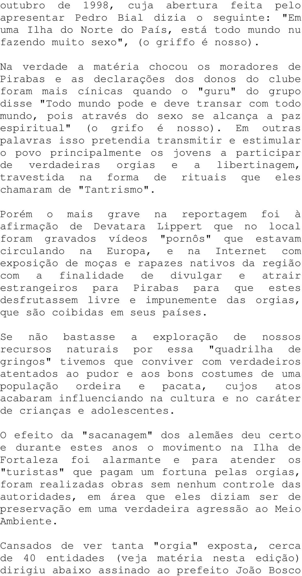 do sexo se alcança a paz espiritual" (o grifo é nosso).