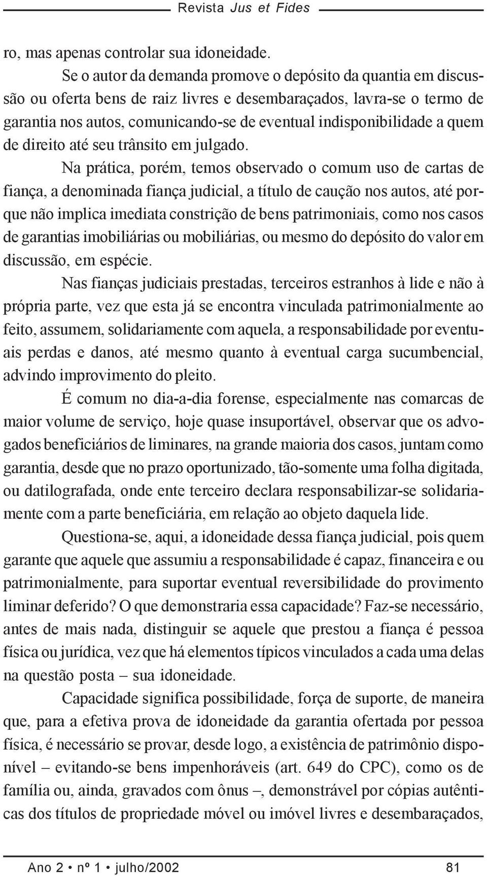 quem de direito até seu trânsito em julgado.