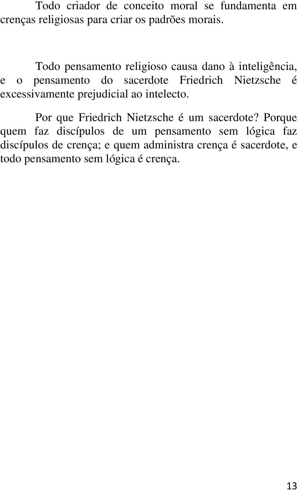 excessivamente prejudicial ao intelecto. Por que Friedrich Nietzsche é um sacerdote?