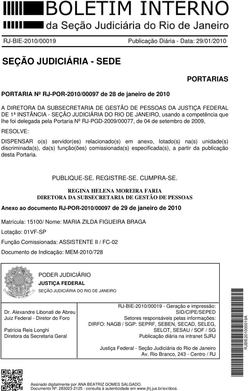 servidor(es) relacionado(s) em anexo, lotado(s) na(s) unidade(s) discriminada(s), da(s) função(ões) comissionada(s) especificada(s), a partir da publicação desta Portaria. PUBLIQUE-SE. REGISTRE-SE.