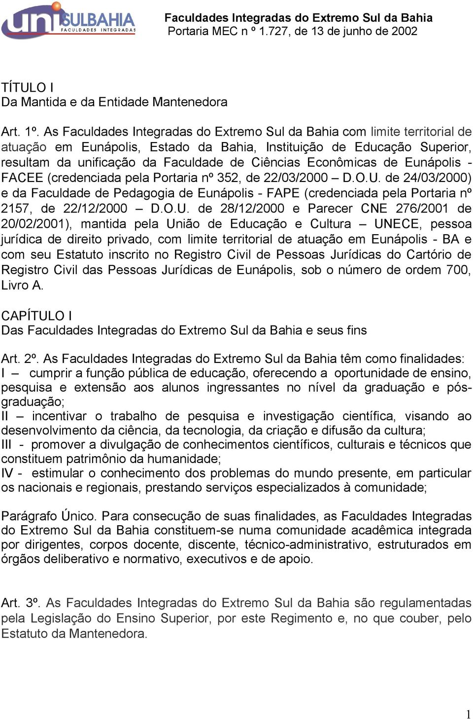 Econômicas de Eunápolis - FACEE (credenciada pela Portaria nº 352, de 22/03/2000 D.O.U.