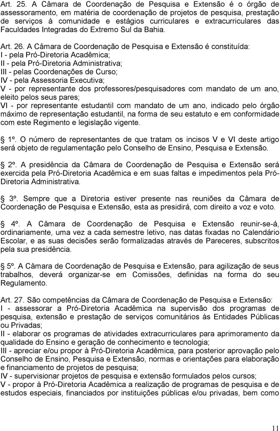 extracurriculares das Faculdades Integradas do Extremo Sul da Bahia. Art. 26.