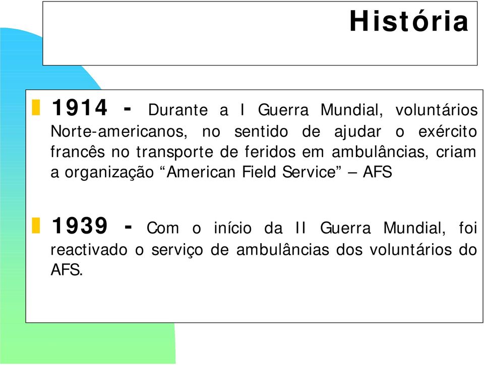 ambulâncias, criam a organização American Field Service AFS 1939 - Com o