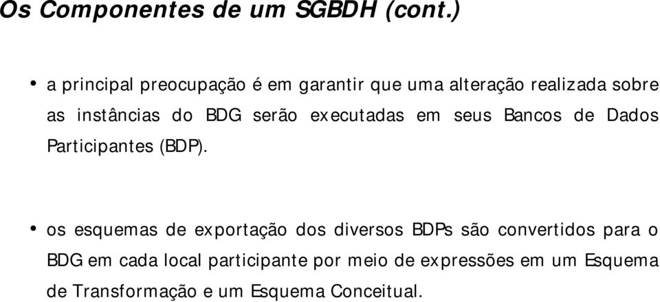 BDG serão executadas em seus Bancos de Dados Participantes (BDP).