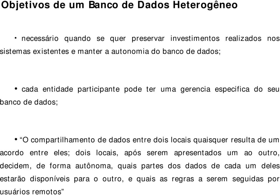 dados entre dois locais quaisquer resulta de um acordo entre eles; dois locais, após serem apresentados um ao outro, decidem, de forma