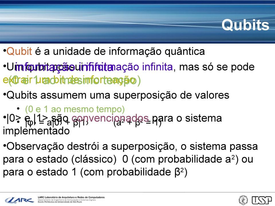 tempo) 0> e φ 1> = a 0 são + convencionados β 1 (a 2 + β 2 = para 1) o sistema implementado Observação destrói a