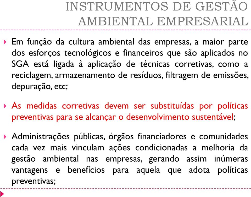 por políticas preventivas para se alcançar o desenvolvimento sustentável; Administrações públicas, órgãos financiadores e comunidades cada vez mais