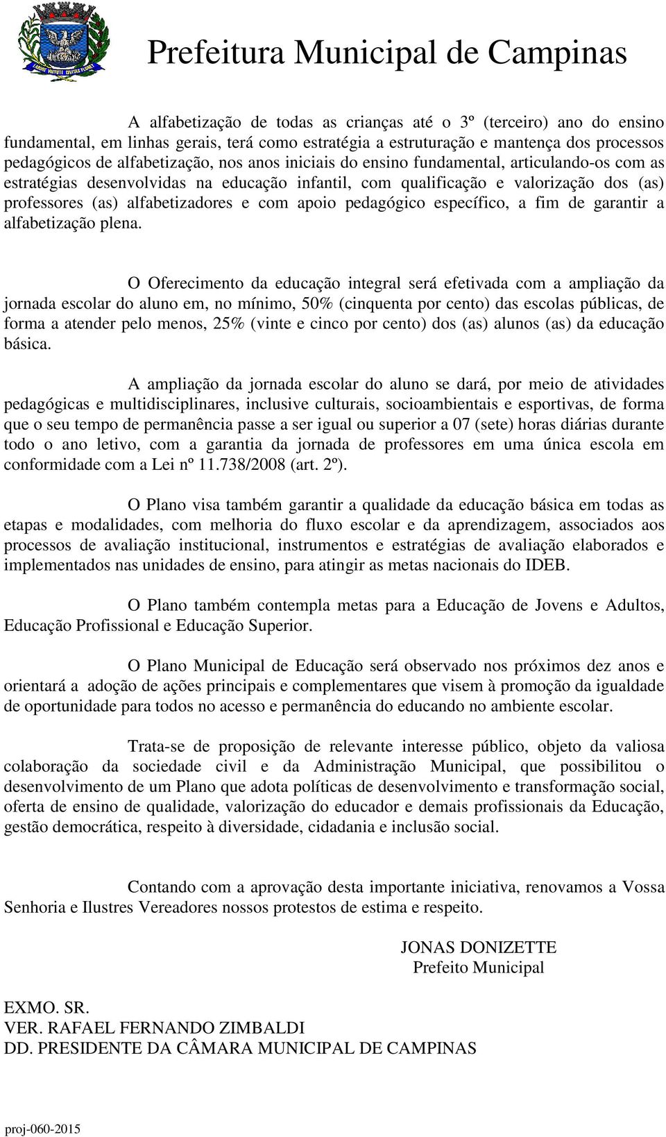 pedagógico específico, a fim de garantir a alfabetização plena.