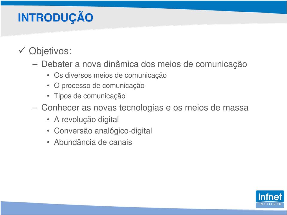 comunicação Tipos de comunicação Conhecer as novas tecnologias e os