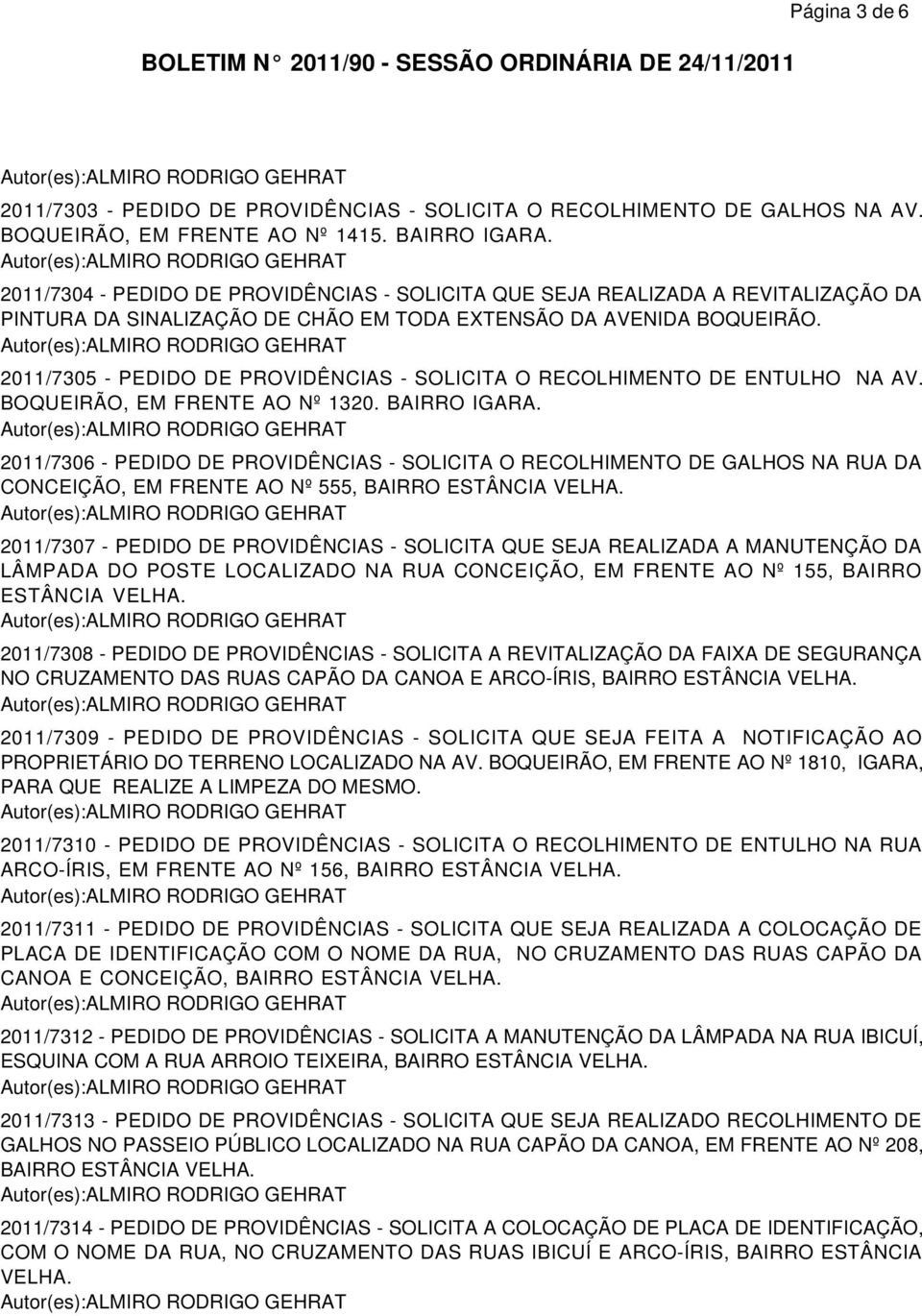 2011/7305 - PEDIDO DE PROVIDÊNCIAS - SOLICITA O RECOLHIMENTO DE ENTULHO NA AV. BOQUEIRÃO, EM FRENTE AO Nº 1320. BAIRRO IGARA.