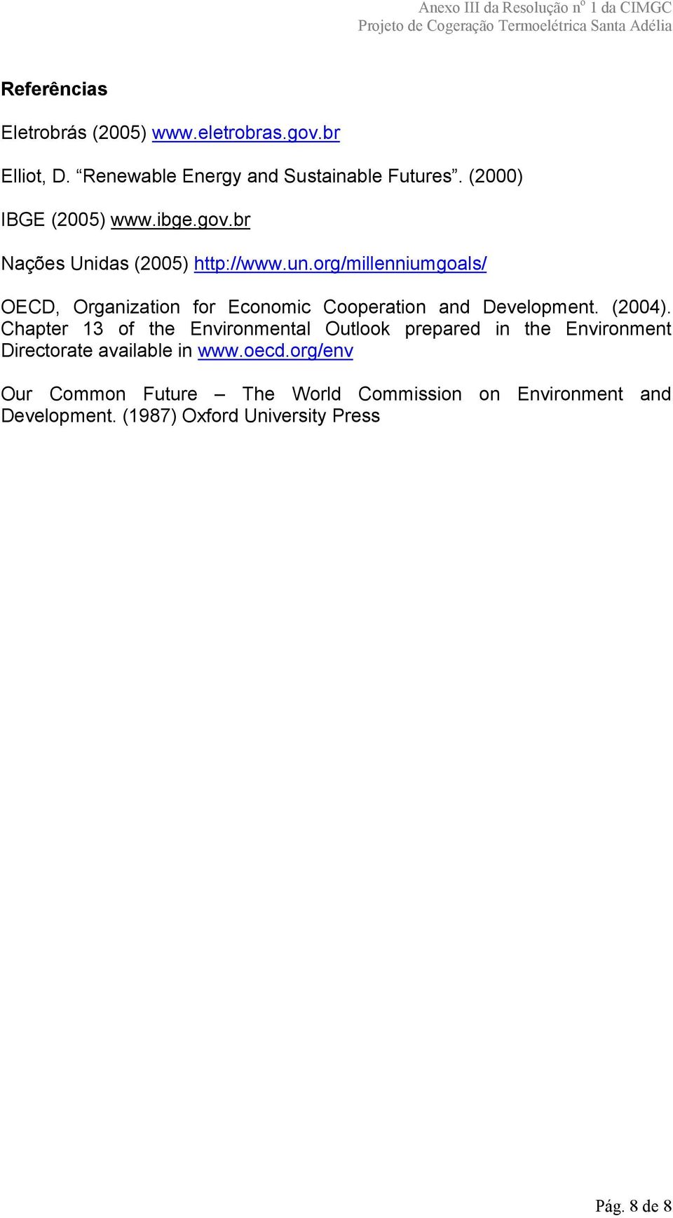 org/millenniumgoals/ OECD, Organization for Economic Cooperation and Development. (2004).