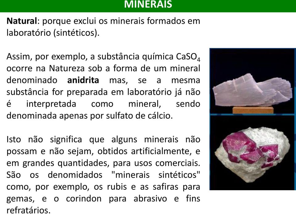 em laboratório já não é interpretada como mineral, sendo denominada apenas por sulfato de cálcio.