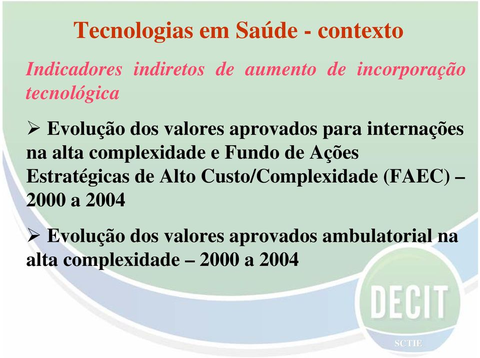 alta complexidade e Fundo de Ações Estratégicas de Alto Custo/Complexidade