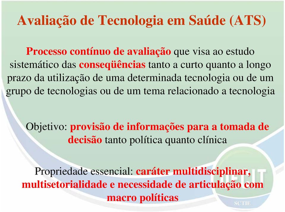 tecnologias ou de um tema relacionado a tecnologia Objetivo: provisão de informações para a tomada de decisão tanto