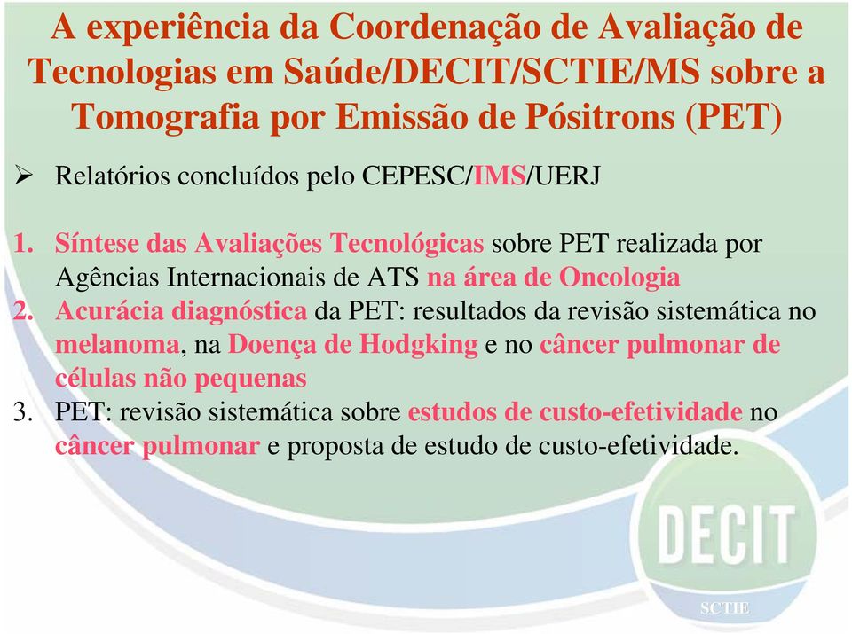 Síntese das Avaliações Tecnológicas sobre PET realizada por Agências Internacionais de ATS na área de Oncologia 2.