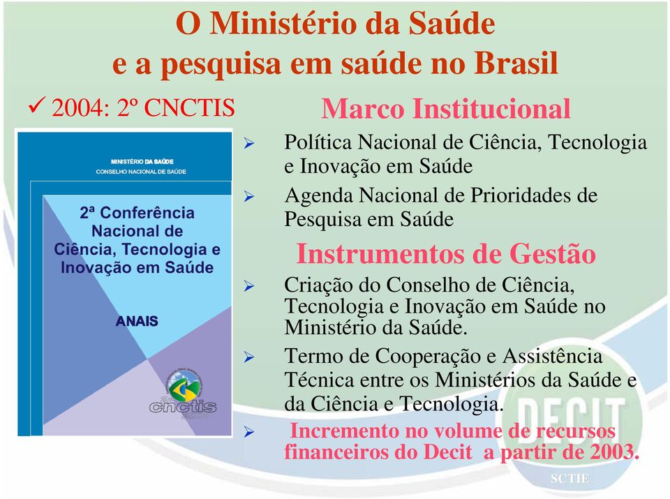 Conselho de Ciência, Tecnologia e Inovação em Saúde no Ministério da Saúde.