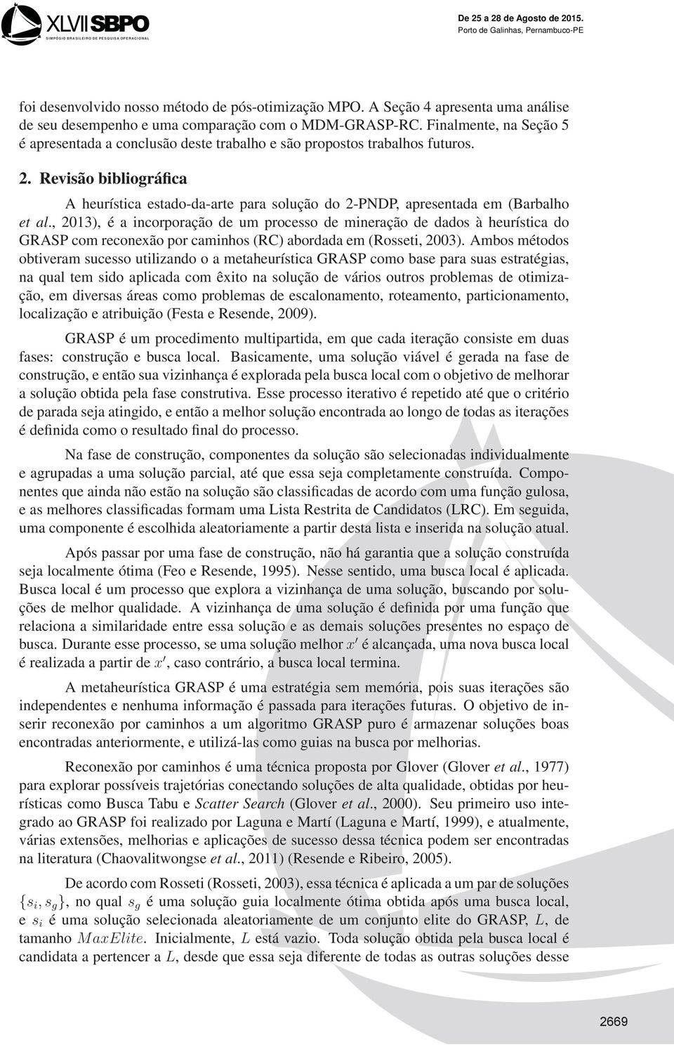 Revisão bibliográfica A heurística estado-da-arte para solução do 2-PNDP, apresentada em (Barbalho et al.