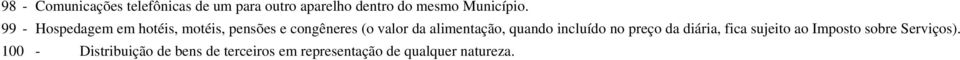 99 - Hospedagem em hotéis, motéis, pensões e congêneres (o valor da