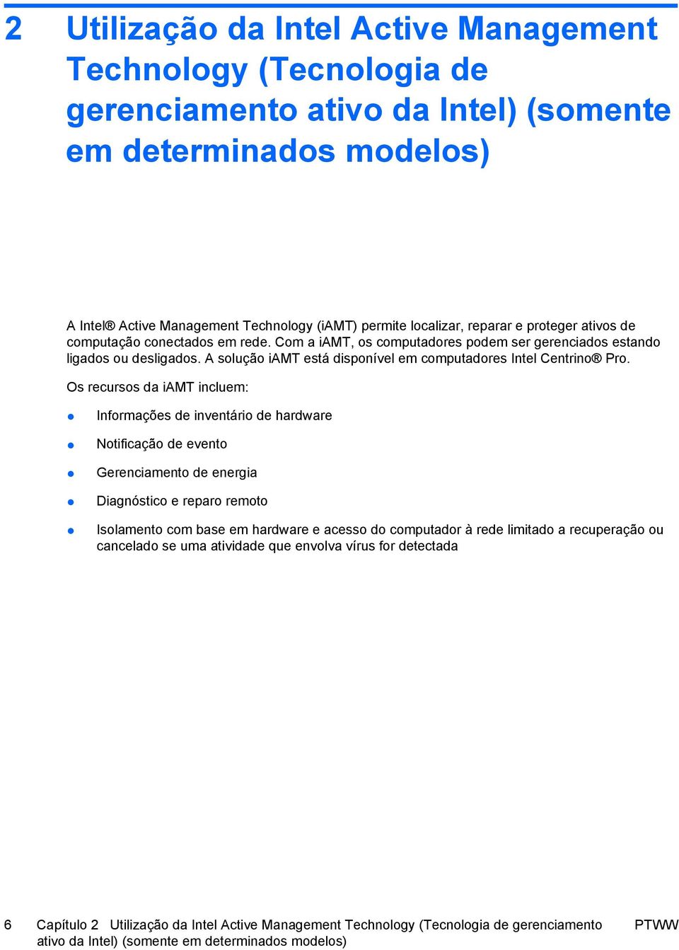 A solução iamt está disponível em computadores Intel Centrino Pro.