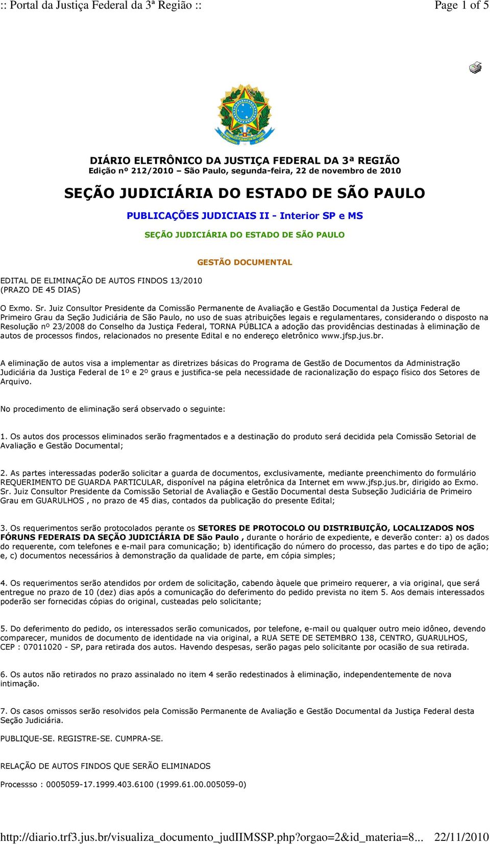 Juiz Consultor Presidente da Comissão Permanente de Avaliação e Gestão Documental da Justiça Federal de Primeiro Grau da Seção Judiciária de São Paulo, no uso de suas atribuições legais e