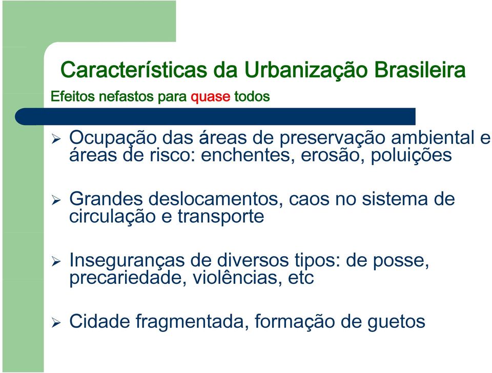 Grandes deslocamentos, caos no sistema de circulação e transporte Inseguranças de