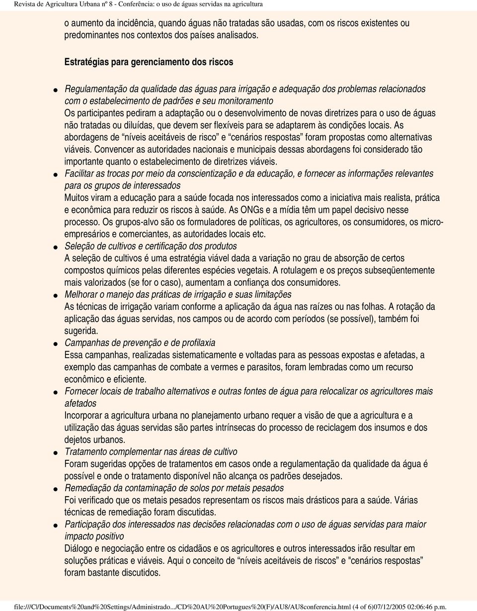 participantes pediram a adaptação ou o desenvolvimento de novas diretrizes para o uso de águas não tratadas ou diluídas, que devem ser flexíveis para se adaptarem às condições locais.